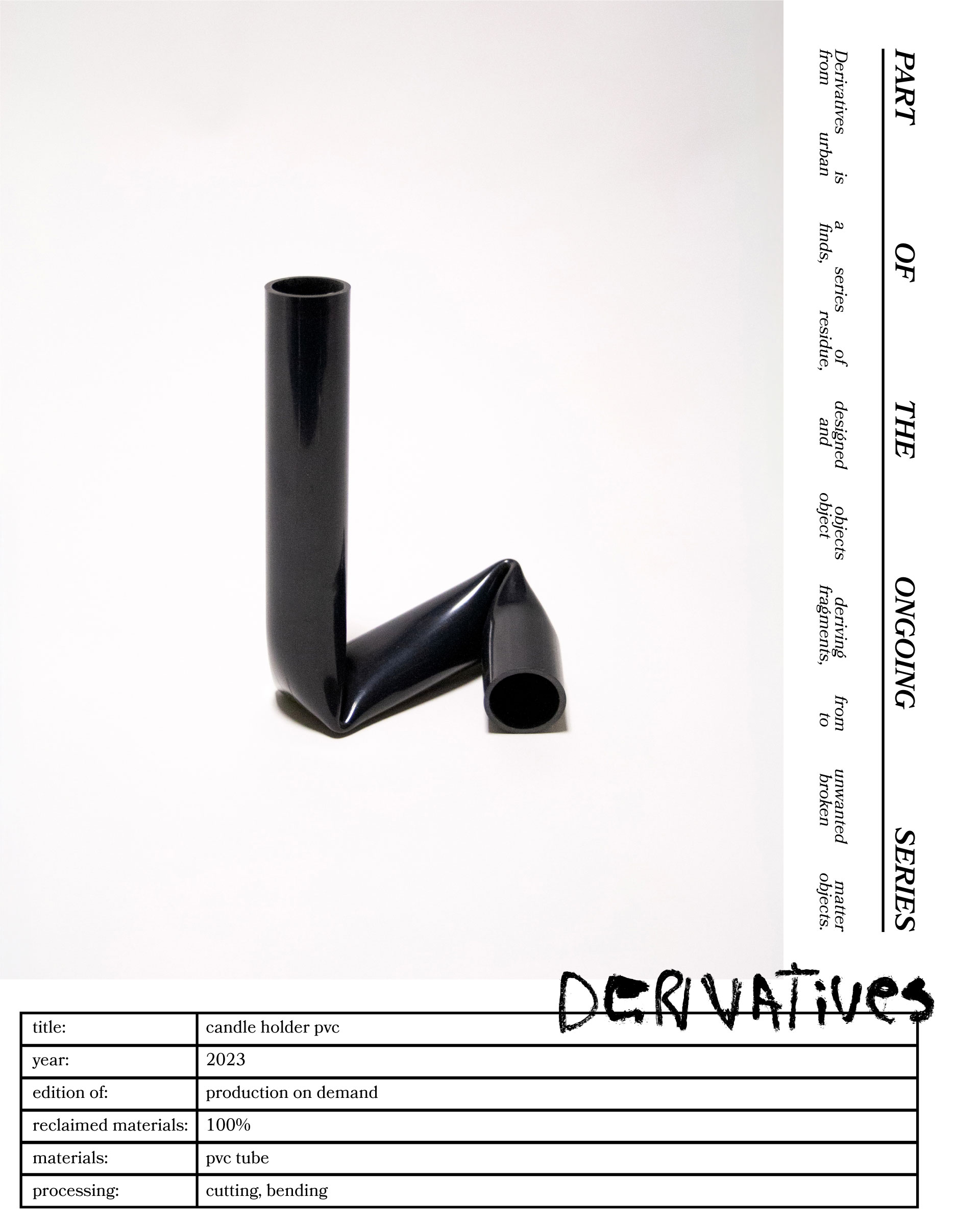 "A sleek black candle holder made from an upcycled PVC tube, creatively bent into an L-shape. Designed by Jannis Schäfer Studio, the piece demonstrates innovative use of reclaimed materials and is part of the 'Derivatives' series, emphasizing sustainable design practices.”